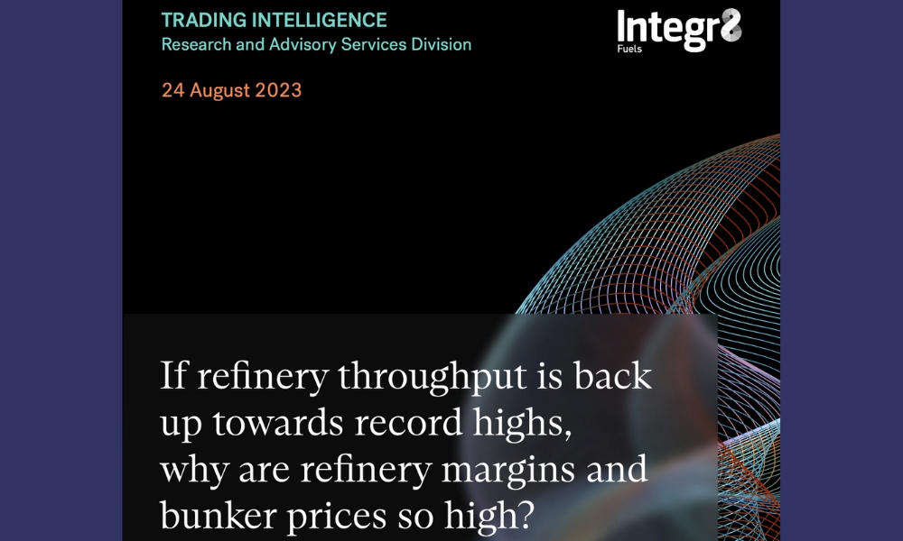 integr8 if refinery throughput is back up towards record highs why are refinery margins and bunker prices so high