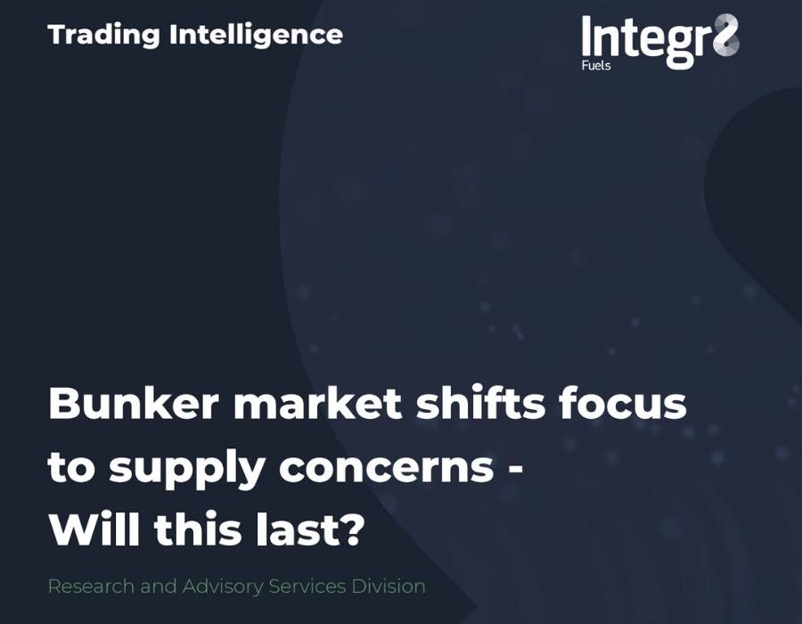 Integr8 Fuels: Bunker market shifts focus to supply concerns – Will this last?