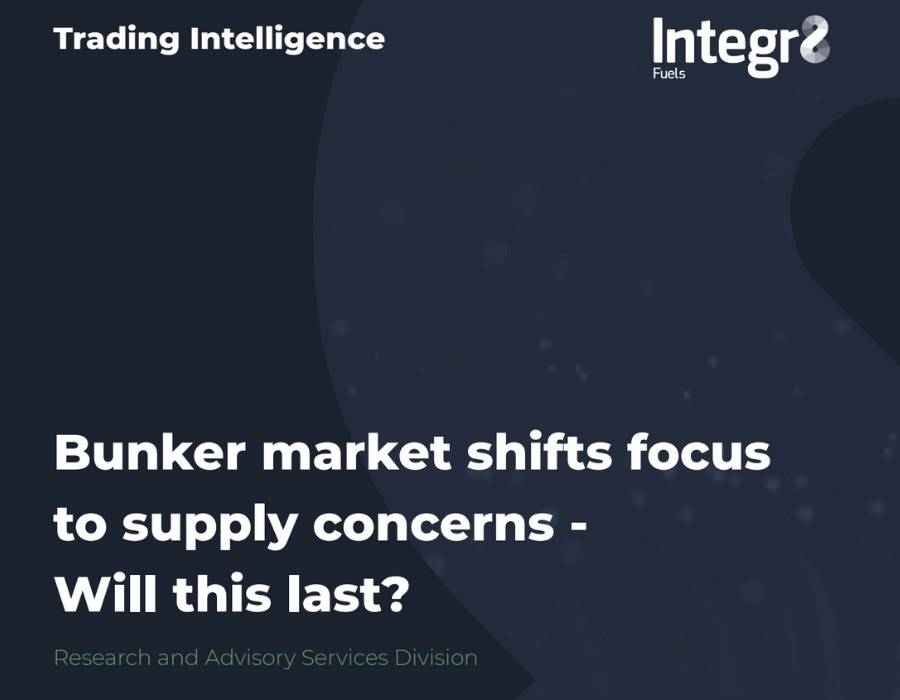 Integr8 Fuels: Bunker market shifts focus to supply concerns – Will this last? 28 Integr8 Fuels: Bunker market shifts focus to supply concerns – Will this last?