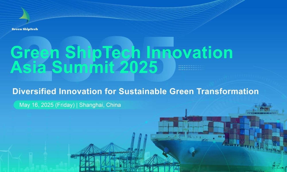 Green ShipTech Innovation Asia Summit 2025 to be held in Shanghai on 16 May